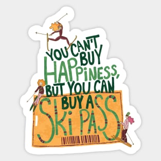 You can't buy happiness, but you can buy a ski pass | ski quote with female athletes and a ski pass | red, green, yellow Sticker